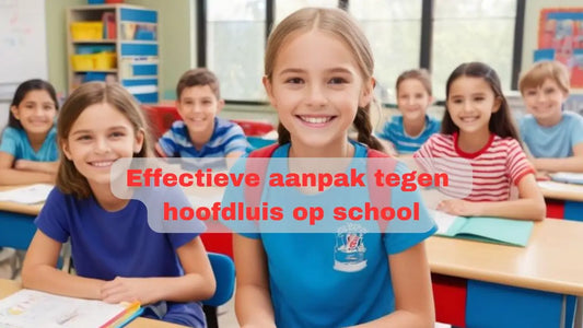 Effectieve aanpak tegen hoofdluis op school en kinderopvang